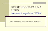 SEPSE NEONATAL NA UFRN - sipps.it · SEPSE NEONATAL NA UFRN Diagnóstico / Diagnostic Clínico (sinais e sintomas inespecíficos) Clinical features (unspecific signals and simptoms)