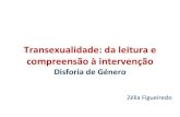 Transexualidade: da leitura e compreensão à intervenção · • Consulta de endocrinologia para atrasar a puberdade ou iniciar tratamento hormonal de ... - treino de assertividade.