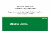 Apoio do BNDES ao Complexo Eletroeletrônico Departamento ... · Apoio ao plano de negócios (incluso itens que seriam custeio em outras linhas/produtos) Itens financiáveis Máquinas