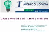 Saúde Mental dos Futuros Médicos · KATIA BURLE DOS SANTOS GUIMARÃES Psiquiatra da Infância e da Adolescência Mestre pela UNESP-Assis Conselheira do CREMESP Psicanalista Membro