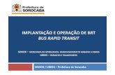 IMPLANTAÇÃO E OPERAÇÃO DE BRT BUS RAPID TRANSIT · 2015-12-08 · híbrido de rede de serviços, combinando modelo clássico de integração com seccionamento de linhas,comapreservaçãodelinhas