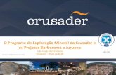 O Programa de Exploração Mineral da Crusader e …CAS O Programa de Exploração Mineral da Crusader e os Projetos Borborema e Juruena Julio Cesar Nery Ferreira Simexmin – Maio