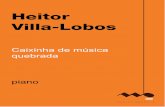 Caixinha de música quebrada Heitor Villa-Lobos 7musicabrasilis.org.br/sites/default/files/hvl_caixinha_de_musica... · Heitor Villa-Lobos Caixinha de música quebrada piano (piano)