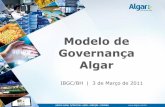 Modelo de Governança Algar · 2018-05-15 · Estrutura decisória definida e transparente ... social e ambiental ... Boa Governança Corporativa e a Boa Governança Familiar são