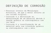DEFINIÇÃO DE CORROSÃO - Faculdade de Engenharia …celia/slides.ppt · PPT file · Web view2002-08-15 · DEFINIÇÃO DE CORROSÃO Processo inverso da Metalurgia Extrativa, em