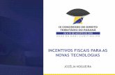 INCENTIVOS FISCAIS PARA AS NOVAS TECNOLOGIASdireitotributariodoparana.com.br/wp-content/uploads/2018/08/... · Política fiscal reflete o conjunto de medidas pelas ... 5- Deve ser