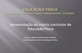 Apresentação da matriz curricular de Educação Físicaead.bauru.sp.gov.br/efront/www/content/lessons/89/Aula 3... · (Professores de Educação Física das Escolas Municipais de