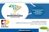 44ª REUNIÃO ORDINÁRIA CÂMARA SETORIAL DA CADEIA … · –PNDR (Decreto 6.047/2007), o Ministério da Integração Nacional desenvolveu a iniciativa Rotas de Integração Nacional