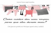 Ebook Lusco Fusco - customizando.netcustomizando.net/guia-lusco-fusco-como-cuidar-das-suas-roupas-para... · O modo mais indicado para secar suas roupas é em um lugar ... tricots,