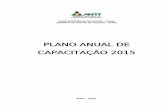 Plano Anual de Capacitação - 2008 - ANTT · Para fins de educação corporativa, ... São objetivos do Plano Anual de Capacitação 2015: a) ... de acordo com a estrutura física