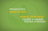 PROMOÇÕES!! AGOSTO&2012& · 2017-08-27 · • Transporte+até+o+ponto+de+embarque+por+contado+ Distribuidor+qualiﬁcado.+ ... Cruzeiro!pela!América!do!Sul!+ + ... +somente+1+AWT+2012+por+linhaaté+o+