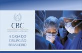 A CASA DO CIRURGIÃO BRASILEIRO - Colégio Brasileiro de ... · e Trauma do Departamento de Cirurgia da FMUSP. • Membro da Câmara Técnica de Cirurgia Geral do Conselho Federal