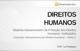 Sistema Interamericano de Proteção dos Direitos Humanos ... · Comissão Interamericana de Direitos Humanos - Requisitos: esgotamento dos recursos internos, prazo de seis meses