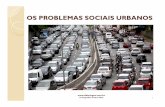 OS PROBLEMAS SOCIAIS URBANOS - tiberiogeo.com.br · Com o advento da sociedade industrial-urbana, vários temas surgiramparaasdiscussõessociológicas; Urbanização; Desigualdadessociais;