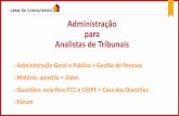 Administração para Analistas de Tribunaisµes: aula foco FCC e CESPE + Casa das Questões o Fórum • Administração pública: do modelo racional- legal ao paradigma pós -burocrático.
