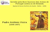 Padre Antônio Vieira - Roger - professor - literatura ...rogerliteratura.com.br/aulas/SermaoPort-Hol.pdf · Padre Antônio Vieira (1608-1697) Sermão pelo Bom Sucesso das Armas de