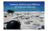 Ftalatos: Aditivos para Plásticos no Ambiente Marinho · Como estão associados ao plástico? Os ftalatos não estão quimicamente ligados ao plástico e podem migrar com facilidade