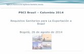 Requisitos Sanitarios para La Exportación a Brasil Bogotá, 26 de … · Agência Nacional de Vigilância Sanitária Anvisa PSCI Brasil – Colombia 2014 Requisitos Sanitarios para