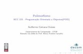 Polimorfismo - BCC 221 - Programação Orientada a Objectos(POO) · I Vamos supor um programa que simula o movimento de v arios animais. 2/104 Introdu˘c~ao I Tr^es classes ... m