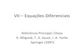 VII – Equações Diferenciais - portal.if.usp.br · VII – Equações Diferenciais Referência Principal: Chaos K. Alligood, T. D. Sauer, J. A. Yorke Springer (1997) Auto valores