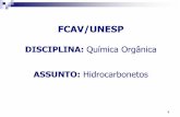 FCAV/UNESP - Faculdade de Ciências Agrárias e Veterinárias · HIDROCARBONETOS São compostos orgânicos formados exclusivamente por átomos de carbono e de hidrogênio. Subdivisões: