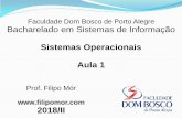 Faculdade Dom Bosco de Porto Alegre Bacharelado em ...FDBPOA_SisOp]_FDBPOA_Aula_1_Capitulo 1.pdf · Memoria Dispositivos de E/S ... Atendimento a solicitações de alocação e liberação