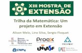 Trilha da Matemática: Um projeto em Extensãoportais.univasf.edu.br/profmat/trilha_mostra_slides.pdf · Escola da Zona Rural Município de Juazeiro ...