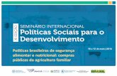 Políticas brasileiras de segurança alimentar e nutricional ... · extensão rural PNATER, Lei de ATER, ... Compras Públicas PAA, PNAE, PAA Compra Institucional. 2003 • Estratégia
