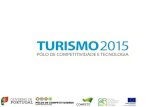O que é o Polo de Competitividade e Tecnologia “Turismo 2015”? 2015 BTL 2012 VF.pdf · o cumprimento dos objetivos estabelecidos . Quais os objetivos do Polo Turismo 2015? Direcionar