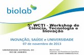 INOVAÇÃO, SAÚDE e UNIVERSIDADE · 2014-01-29 · ... SAÚDE e UNIVERSIDADE 07 de novembro de 2013 5º WCTI - Workshop de ... Modelo de negócio focado em medicamentos de prescrição,
