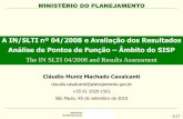 The IN SLTI 04/2008 and Results Assessment - ifpug.org Cavalcanti-InSLTI04... · MINISTÉRIO DO PLANEJAMENTO A IN/SLTI nº 04/2008 e Avaliação dos Resultados Análise de Pontos