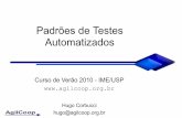 Padrões de Testes Automatizados - ccsl.ime.usp.brccsl.ime.usp.br/.../files/AgilCoop-Verao2010-Testes-05-Padroes.pdf · Padrões de Testes Automatizados Curso de Verão 2010 - IME/USP
