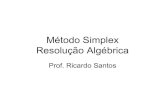Método Simplex Resolução Algébricaricardo/Courses/OR-2009/Lectures/Lec...– Caso não seja ótima, como determinar uma melhor? • Considere uma solução básica factível: ...
