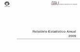 Relatório Estatístico Anual 2009 - SBU · Unicamp/SBU – Relatório Estatístico Anual – Ano base 2009 4 Horas e dias de abertura / Estrutura Física / Equipamentos ÁREA / BIBLIOTECA