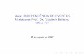 Aula: INDEPENDÊNCIA DE EVENTOS Ministrante Prof. Dr ...belitsky/wiki/lib/exe/fetch.php?media=mae... · Ministrante Prof. Dr. Vladimir Belitsky, IME-USP 15 de agosto de 2017. Independ^encia.