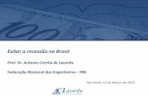 Evitar a recessão no Brasil - FNE - Home · Fonte: FMI - World Economic Outlook Database - October 2014, IBGE / Elaboração :ACLacerda *medida pelo IPCA, em % a.a.. **Projeção
