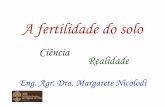 2018 RNRS Palestra Ferti Sistema Solo Margarete Nicolodi ... · A fertilidade é o nutrimento que as plantas pegam da terra , é uma capacidade continuamente renovável, determinada