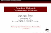 Extra˘c~ao de Modelos de Comportamento de Softwarewp.ufpel.edu.br/weit/files/2013/03/LucioDuarte-weit2013.pdfExtra˘c~ao de Modelos de Comportamento de Software Software Import^ancia