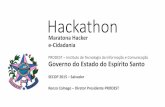 Maratona Hacker e-Cidadania fileHackathon Maratona Hacker e-Cidadania PRODEST –Instituto de Tecnologia da Informação e Comunicação Governo do Estado do Espírito Santo SECOP