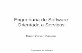 Engenharia de Software Orientada a Serviços · 4 Contexto • Premissas do desenvolvimento de software tradicional (“mundo fechado”): – O mundo externo ao sistema desenvolvido