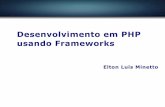 Desenvolvimento em PHP usando Frameworks fileAgenda • Ambiente Web • PHP • Problemas • Frameworks • CakePHP • Symfony • Zend Framework • Prado • CodeIgniter • Demonstração