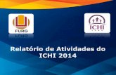 Relatório de Atividades do ICHI 2014 filedivididos pelas áreas, ... Sociologia R R$ 8.976,66 $ 3.100,00 R$ 5.390,83 R$ 671,88 ... 12 reuniões ordinárias