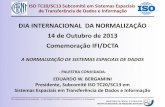 DIA INTERNACIONAL DA NORMALIZAÇÃO 14 de Outubro de … Internacional da Normalizacao.pdfISO TC20/SC13 Subcomitê em Sistemas Espaciais de Transferência de Dados e Informação Dia
