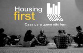 Housing first - projetoruas.org.br · Agora ta tudo ali, no meu apartamento. Hoje consigo pensar um pouco mais no futuro. Estou indo para o sextoano semusardrogas e vivo com meus
