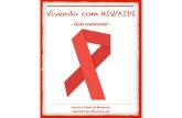 Vivendo com HIV/AIDS - hcfmb.unesp.br · 5 Saiba mais sobre HIV O QUE É HIV? HIV é a sigla de vírus da imunodeﬁciência humana, que é cau-sador da aids, ataca o sistema imunológico,