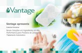 Vantage apresenta - householdexpo.com.br · Sodium Laureth-2 Sulfate Sodium Lauryl Sulfate OBS: 10% sólidos - pH 5.5 - 6.5 Metodologia Alternativa recomendada pela ANVISA em substituição