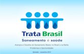 Avanços e Desafios do Saneamento Básico no Brasil e na ... · Avanços e Desafios do Saneamento Básico no Brasil e na Bahia Problemas e Oportunidades Salvador - novembro 2014