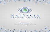 A Ciência Para Ficar Rico - marcostrombetta.com.brmarcostrombetta.com.br/downloads/ebook_ciencia_pra_ficar_rico_final.pdf · essa mensagem, compartilhe o endereço do livro para
