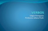 Língua Portuguesa Professora: Juliana Prado (1).pdf · Verbos Anômalos São aqueles que, em sua conjugação, apresentam no radical alterações mais profundas do que os verbos