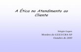 Ética no Atendimento ao Cliente - crasp.gov.br · profissionalismo, o que significa, com ÉTICA. • Admitir que a ÉTICA aplicada no atendimento ao cliente é um valioso instrumento
